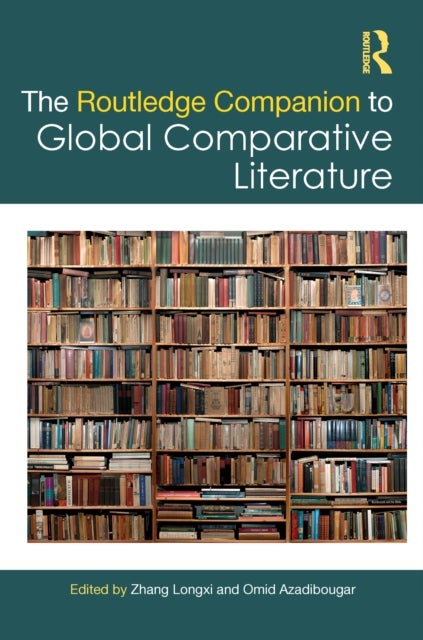 The Routledge Companion to Global Comparative Literature
