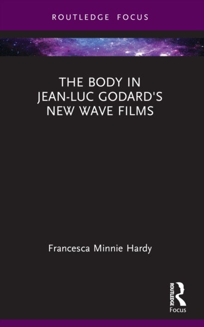 The Body in Jean-Luc Godard's New Wave Films