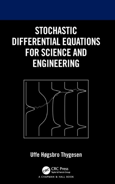 Bilde av Stochastic Differential Equations For Science And Engineering Av Uffe Hogsbro Thygesen