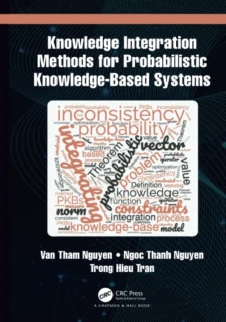 Bilde av Knowledge Integration Methods For Probabilistic Knowledge-based Systems Av Van Tham Nguyen, Ngoc Thanh Nguyen, Trong Hieu Tran