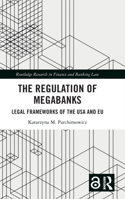 The Regulation of Megabanks - Legal frameworks of the USA and EU