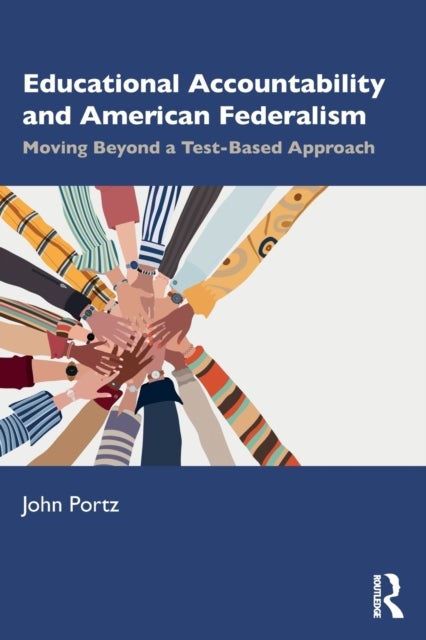 Educational Accountability and American Federalism - Moving Beyond a Test-Based Approach