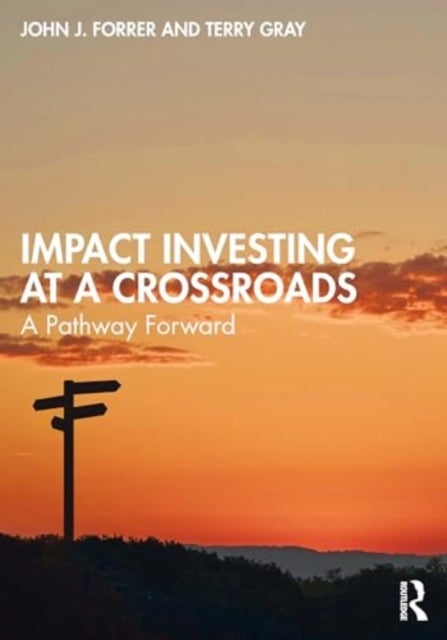 Impact Investing at a Crossroads - A Pathway Forward