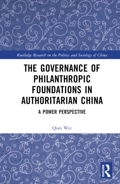 Bilde av The Governance Of Philanthropic Foundations In Authoritarian China Av Qian Wei