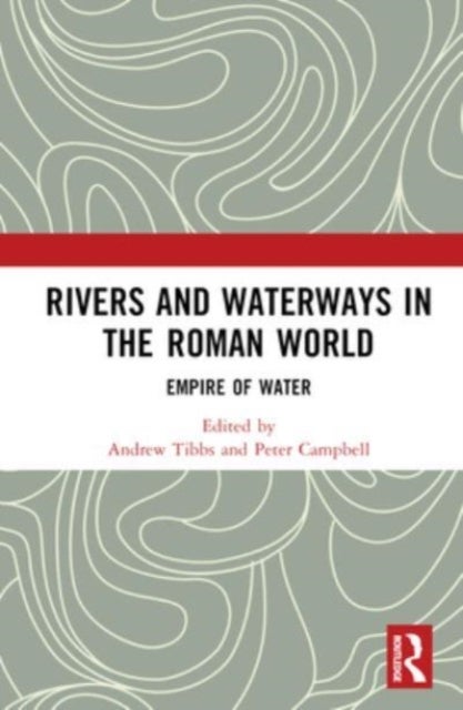 Rivers and Waterways in the Roman World - Empire of Water