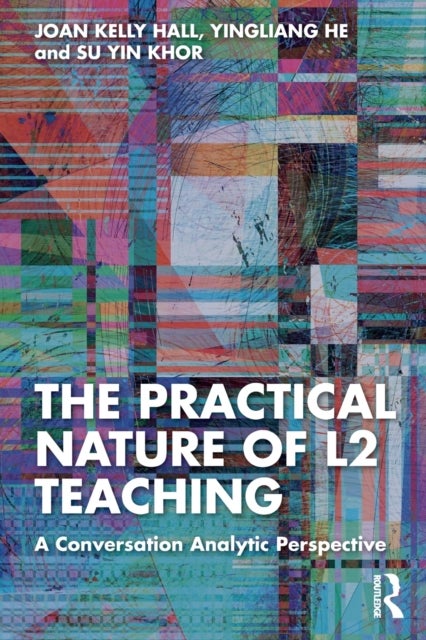 The Practical Nature of L2 Teaching - A Conversation Analytic Perspective