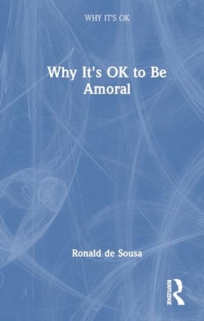 Why It's OK to Be Amoral
