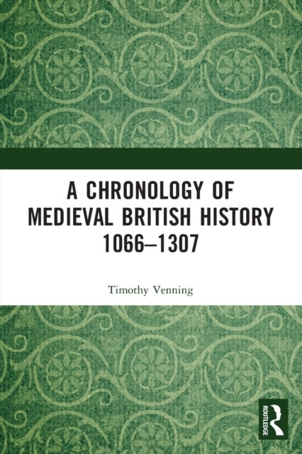 A Chronology of Medieval British History - 1066-1307