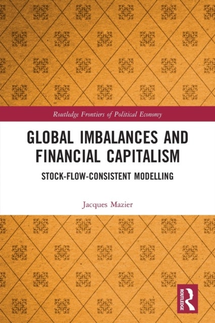 Global Imbalances and Financial Capitalism - Stock-Flow-Consistent Modelling