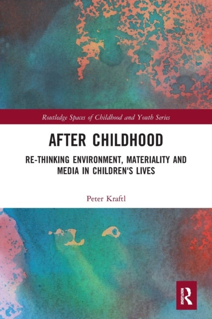 After Childhood - Re-thinking Environment, Materiality and Media in Children's Lives
