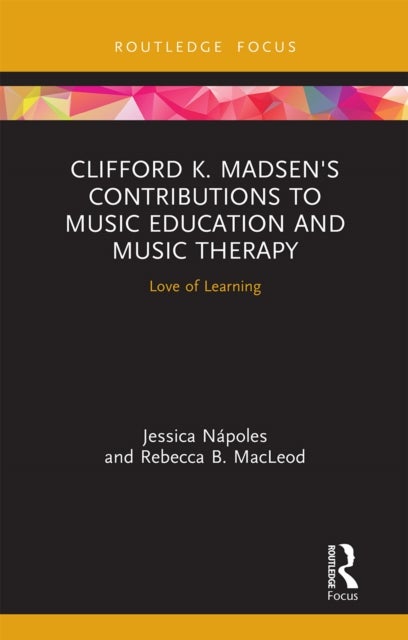 Bilde av Clifford K. Madsen&#039;s Contributions To Music Education And Music Therapy Av Jessica Napoles, Rebecca B. Macleod