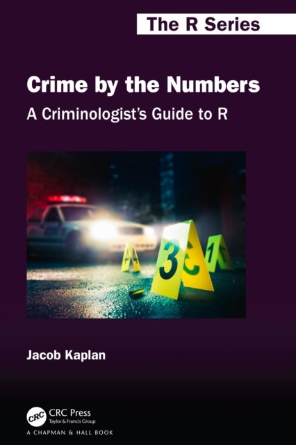 A Criminologist's Guide to R - Crime by the Numbers