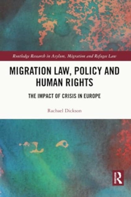 Migration Law, Policy and Human Rights - The Impact of Crisis in Europe