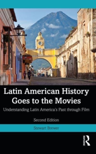 Latin American History Goes to the Movies - Understanding Latin America's Past through Film