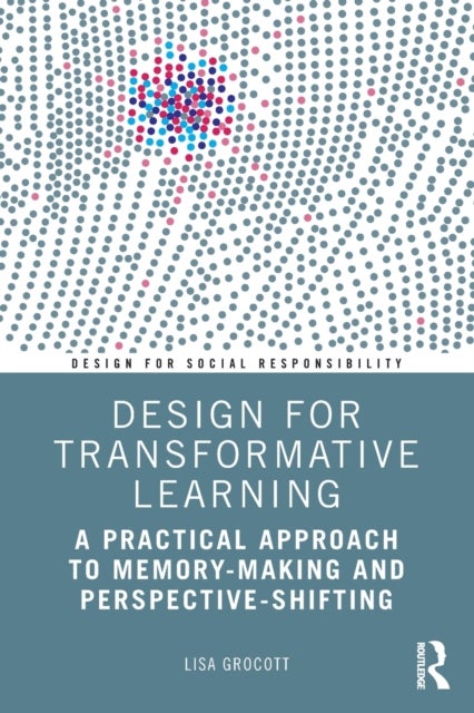 Design for Transformative Learning - A Practical Approach to Memory-Making and Perspective-Shifting