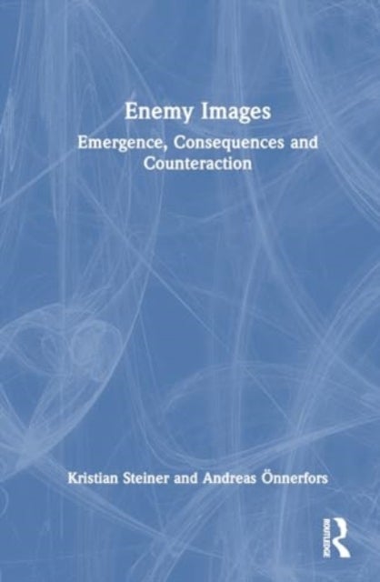 Enemy Images - Emergence, Consequences and Counteraction