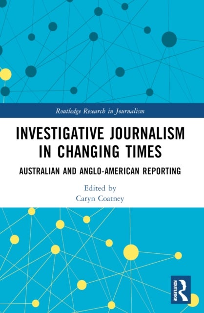 Investigative Journalism in Changing Times - Australian and Anglo-American Reporting