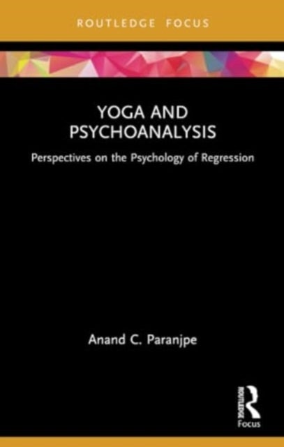 Yoga and Psychoanalysis - Perspectives on the Psychology of Regression