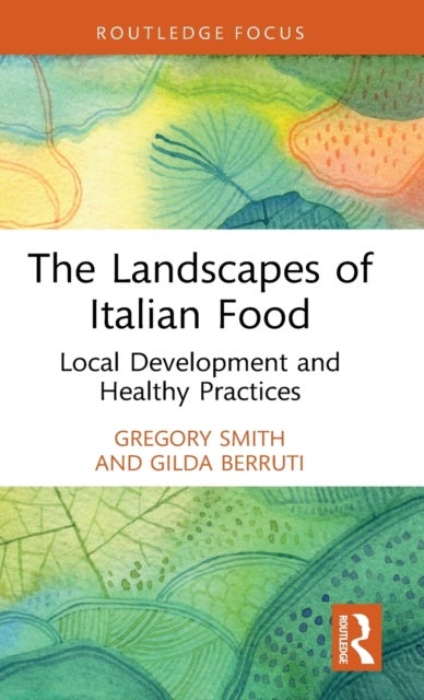 The Landscapes of Italian Food - Local Development and Healthy Practices