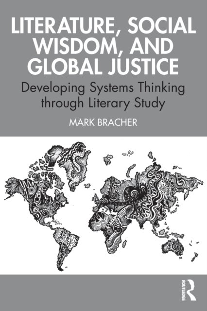 Bilde av Literature, Social Wisdom, And Global Justice Av Mark (kent State University) Bracher