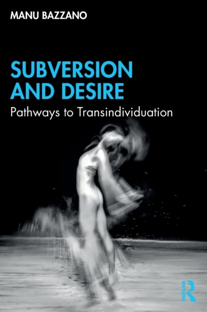 Subversion and Desire - Pathways to Transindividuation