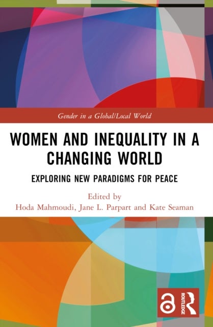 Women and Inequality in a Changing World - Exploring New Paradigms for Peace