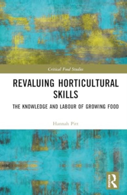 Revaluing Horticultural Skills - The Knowledge and Labour of Growing Food