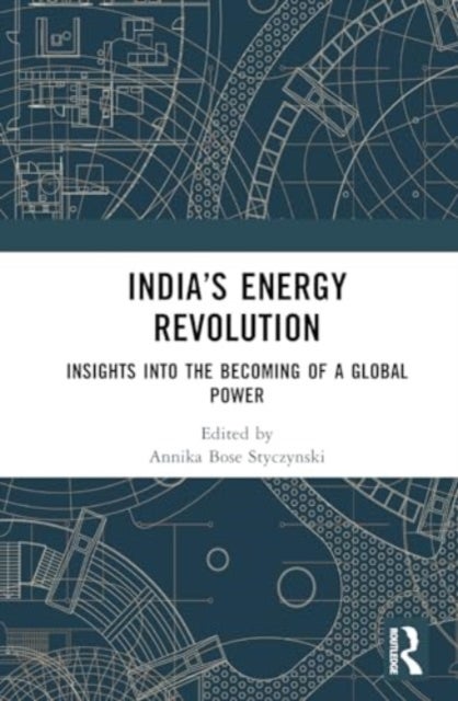 India¿s Energy Revolution - Insights into the Becoming of a Global Power