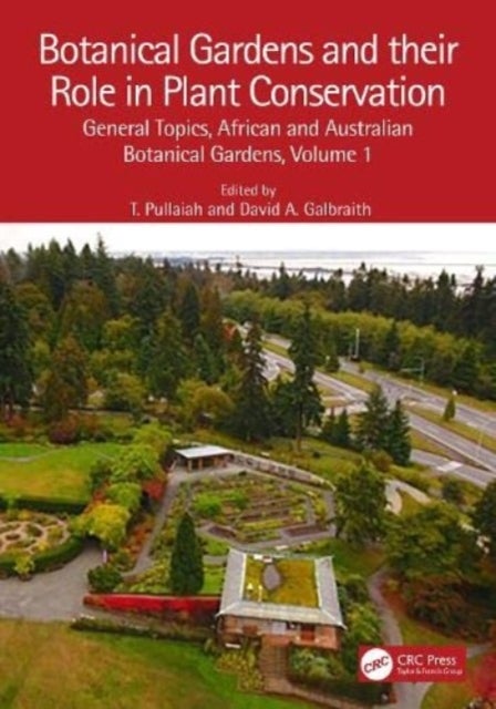 Botanical Gardens and Their Role in Plant Conservation - General Topics, African and Australian Botanical Gardens, Volume 1