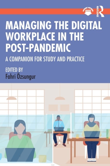 Managing the Digital Workplace in the Post-Pandemic - A Companion for Study and Practice