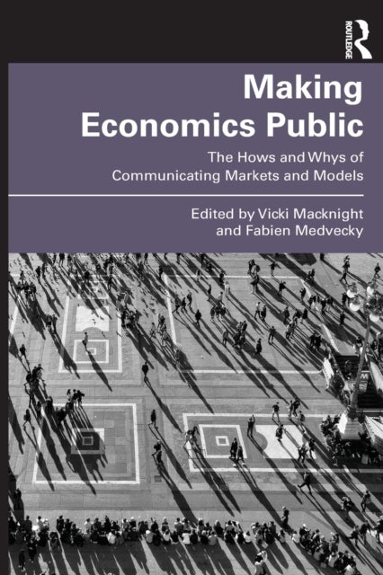 Making Economics Public - The Hows and Whys of Communicating Markets and Models