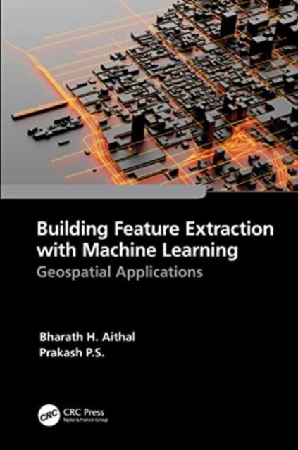 Building Feature Extraction with Machine Learning - Geospatial Applications