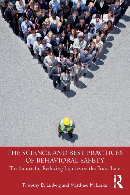 The Science and Best Practices of Behavioral Safety - The Source for Reducing Injuries on the Front Line