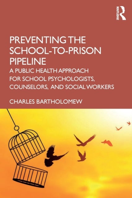 Preventing the School-to-Prison Pipeline - A Public Health Approach for School Psychologists, Counselors, and Social Workers