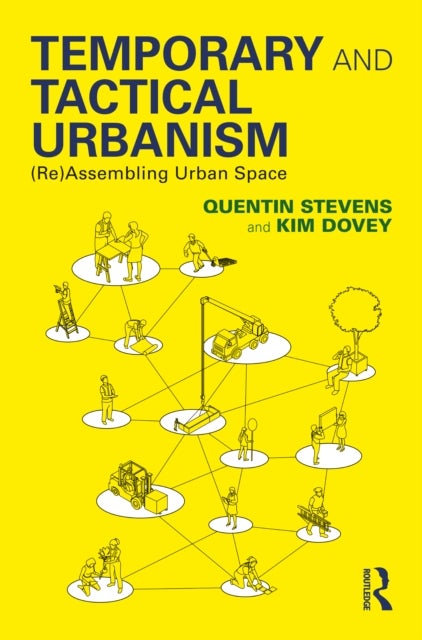 Bilde av Temporary And Tactical Urbanism Av Quentin (rmit University Melbourne Australia) Stevens, Kim Dovey