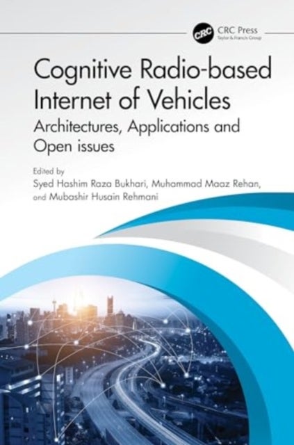 Cognitive Radio-based Internet of Vehicles - Architectures, Applications and Open issues