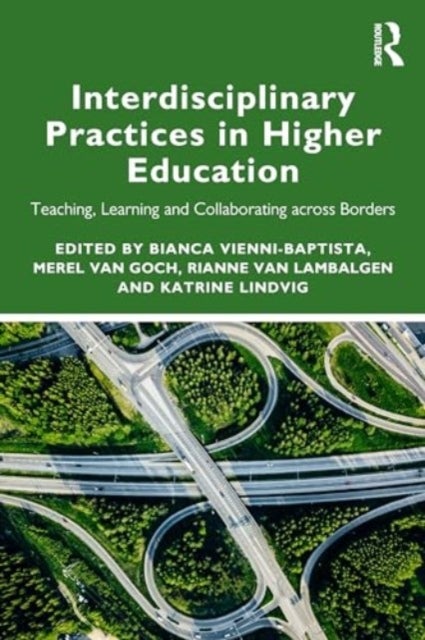 Interdisciplinary Practices in Higher Education - Teaching, Learning and Collaborating across Borders