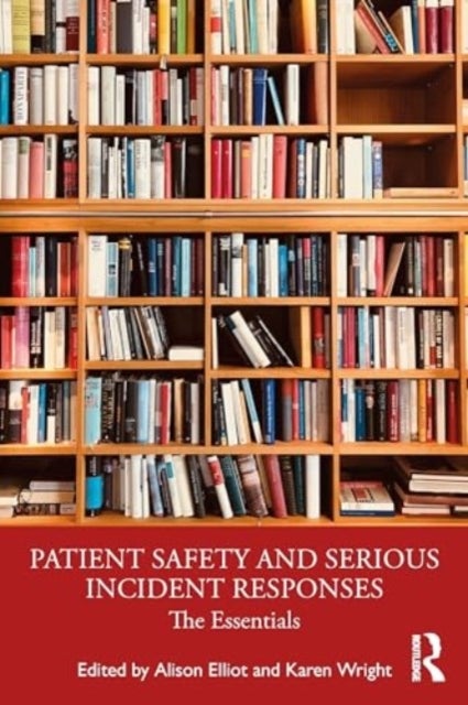 Patient Safety and Serious Incident Responses - The Essentials