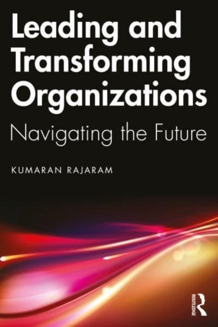 Leading and Transforming Organizations - Navigating the Future