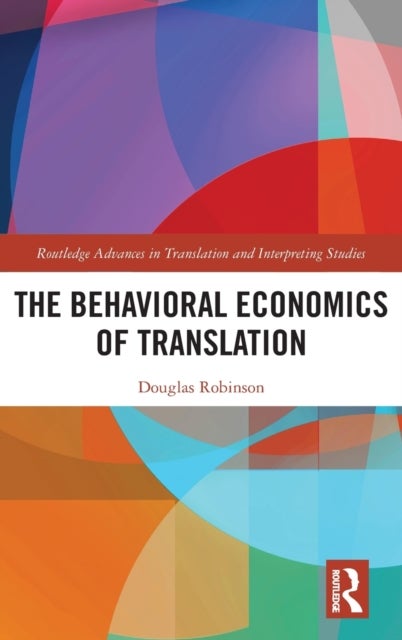 Bilde av The Behavioral Economics Of Translation Av Douglas (hong Kong Baptist University Hong Kong) Robinson