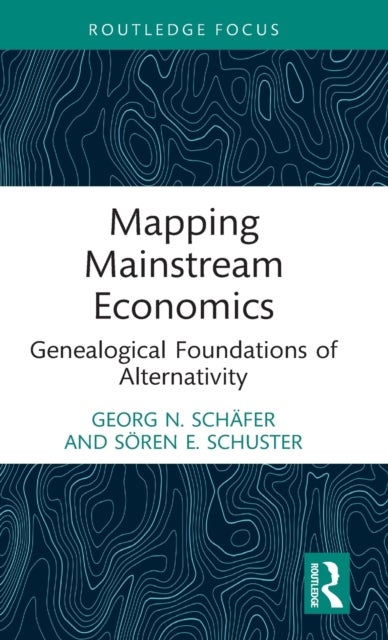 Mapping Mainstream Economics - Genealogical Foundations of Alternativity
