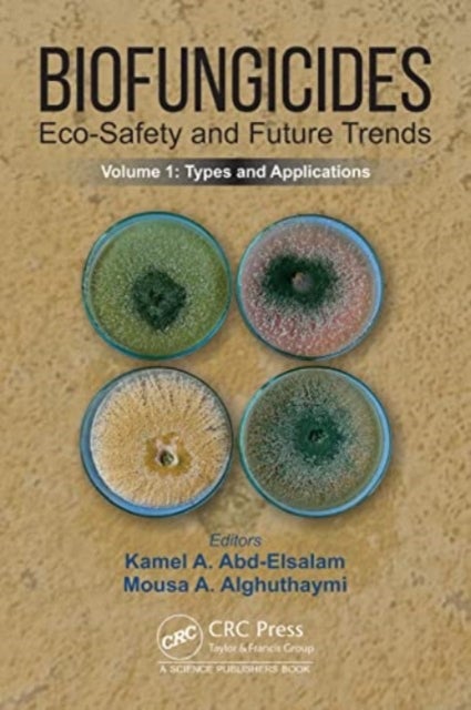 Biofungicides: Eco-Safety and Future Trends - Types and Applications, Volume 1