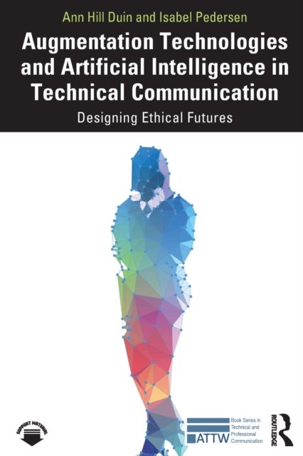 Augmentation Technologies and Artificial Intelligence in Technical Communication - Designing Ethical Futures
