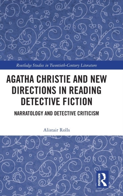 Agatha Christie and New Directions in Reading Detective Fiction - Narratology and Detective Criticism