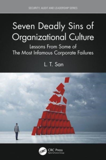 Seven Deadly Sins of Organizational Culture - Lessons From Some of The Most Infamous Corporate Failures
