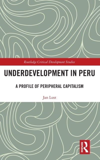 Underdevelopment in Peru - A Profile of Peripheral Capitalism
