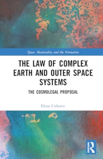 The Law of Complex Earth and Outer Space Systems - The Cosmolegal Proposal