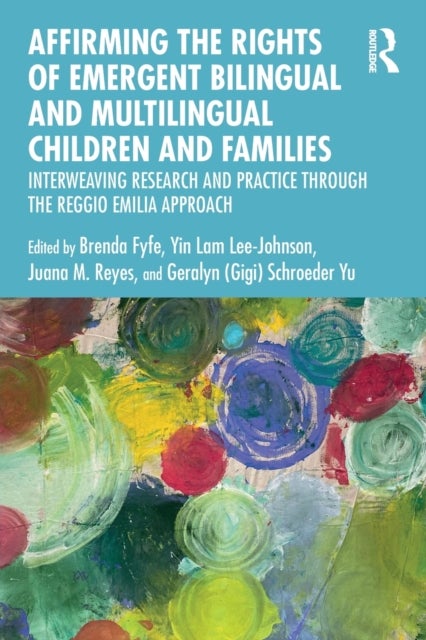 Affirming the Rights of Emergent Bilingual and Multilingual Children and Families - Interweaving Research and Practice through the Reggio Emilia Approach