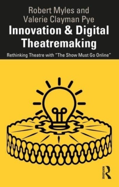 Innovation & Digital Theatremaking - Rethinking Theatre with "The Show Must Go Online"
