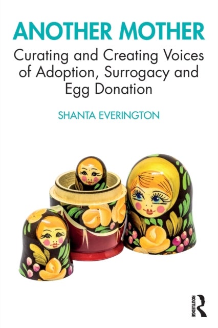 Another Mother - Curating and Creating Voices of Adoption, Surrogacy and Egg Donation